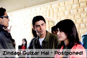 Zindagi Gulzar Hai – Postponed!