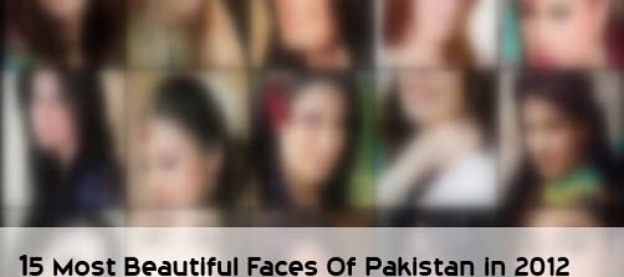 15 Most Beautiful Faces Of Pakistan in 2012