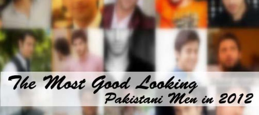 The Most Good Looking Pakistani Men in 2012