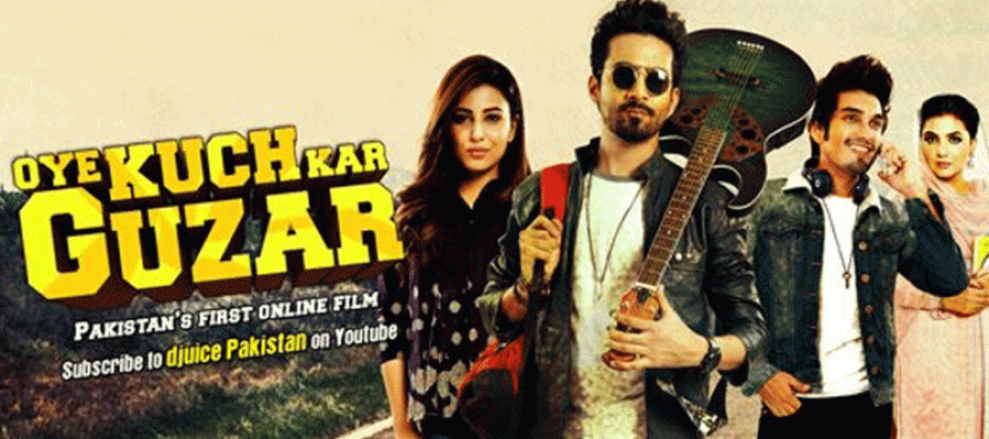 Pakistan’s First Online Film #OyeKuchKarGuzar