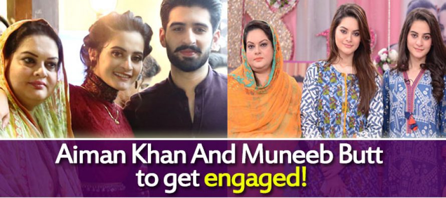 Aiman Khan And Muneeb Butt to get engaged!