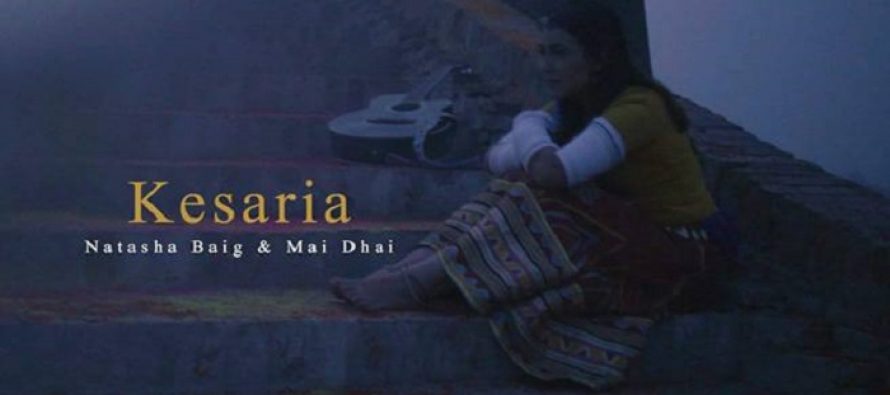 Kesaria By Mai Dhai & Natasha Baig Is Beautiful!