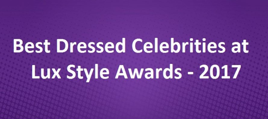 Best Dressed Celebrities At Lux Style Awards 2017