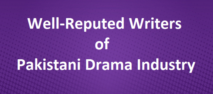 Well-Reputed Writers of Pakistani Drama Industry