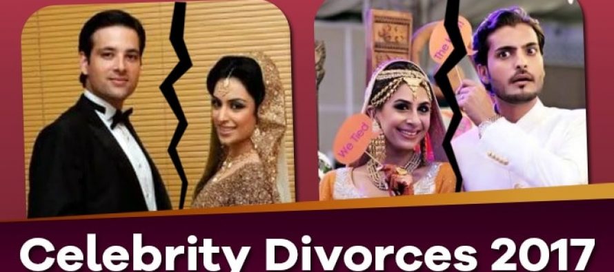 Pakistani Celebrity Divorces 2017
