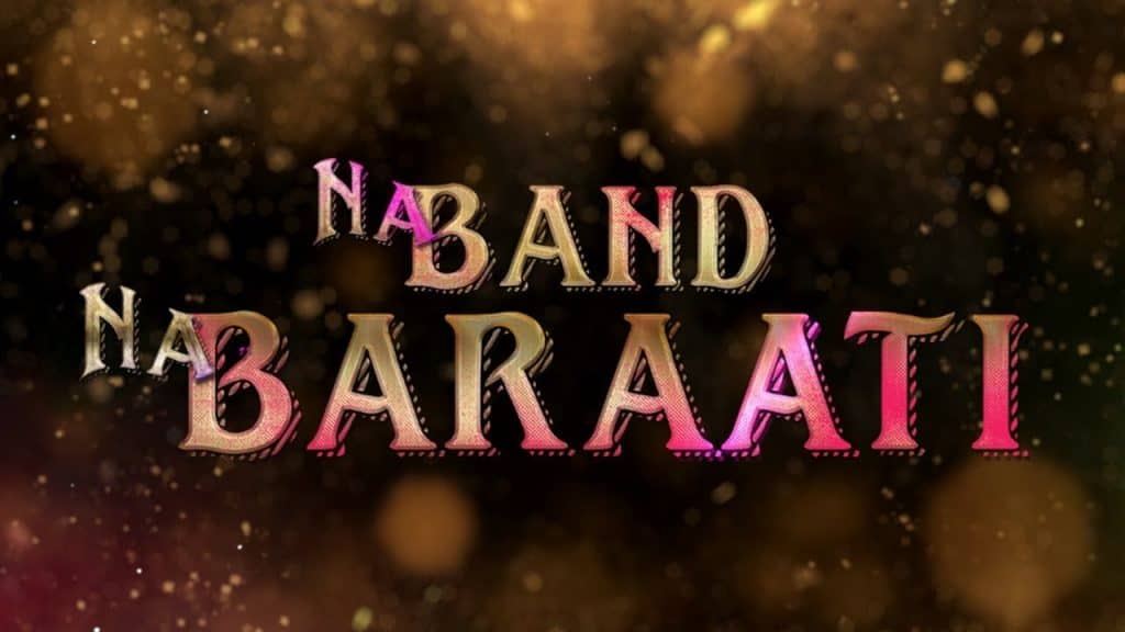 'Na Band Na Baraati' To Be Released This Eid ul Fitr