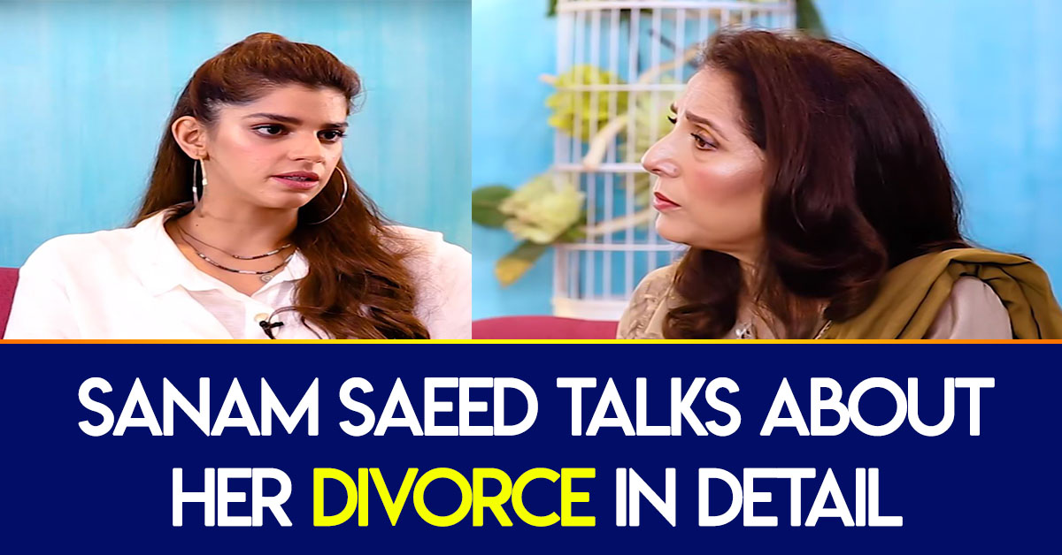 Sanam Saeed Talks About Her Divorce In Detail