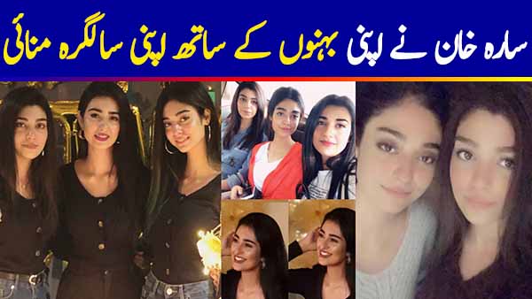 Actress Sarah Khan Celebrated Birthday with her Sisters Noor Khan and Ayesha Khan