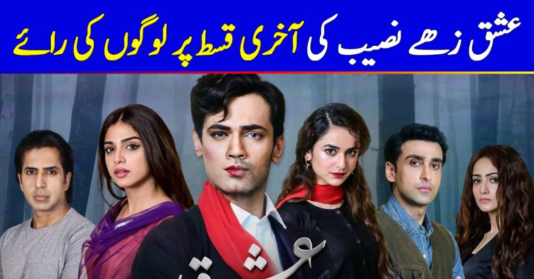 Public Reaction On Last Episode Of Ishq Zahe Naseeb
