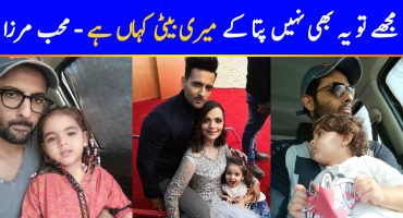 Muhib Mirza Does Not Know Where His Daughter Is