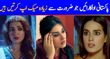 Pakistani Actresses Who Need To Tone Down Makeup In Dramas