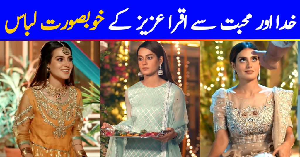 Stunning Looks & Outfits of Iqra Aziz From Khuda Aur Mohabbat 3