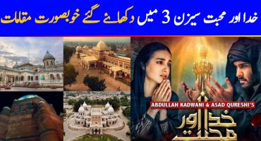 Beautiful Shooting Locations of Khuda Aur Mohabbat 3