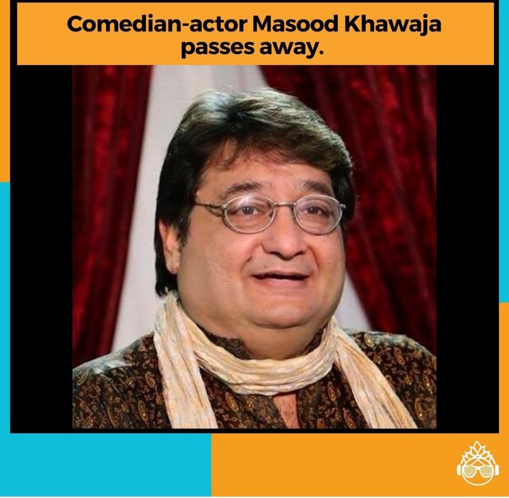 Popular Comedian Masood Khawaja Passes Away