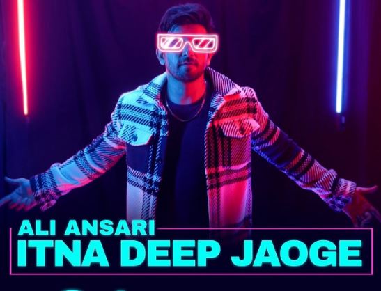 Netizens In Love With Ali Ansari’s Latest Track “Itna Deep Jaoge”